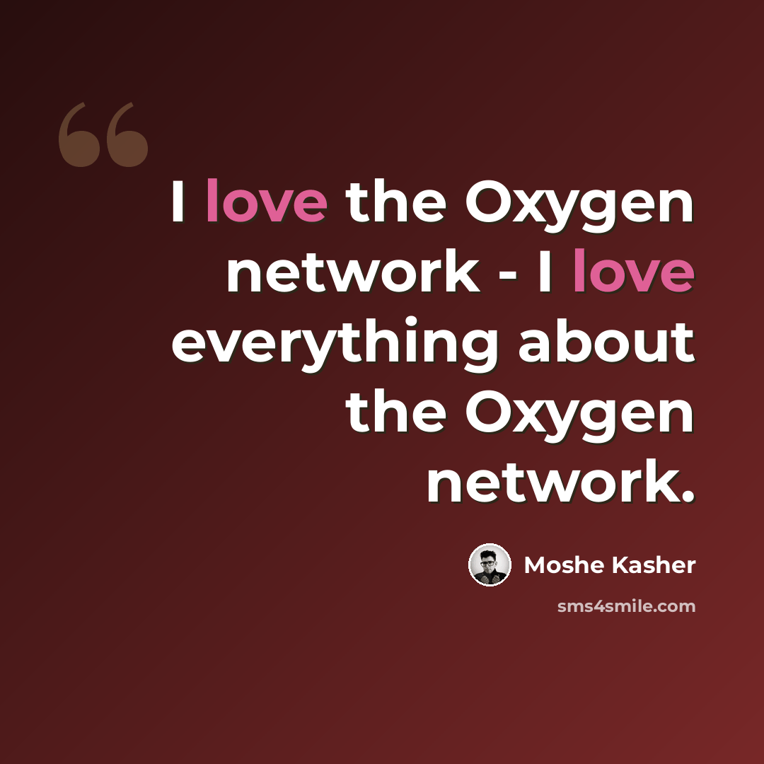 “I love the Oxygen network - I love everything about the Oxygen network.” quote by Moshe Kasher