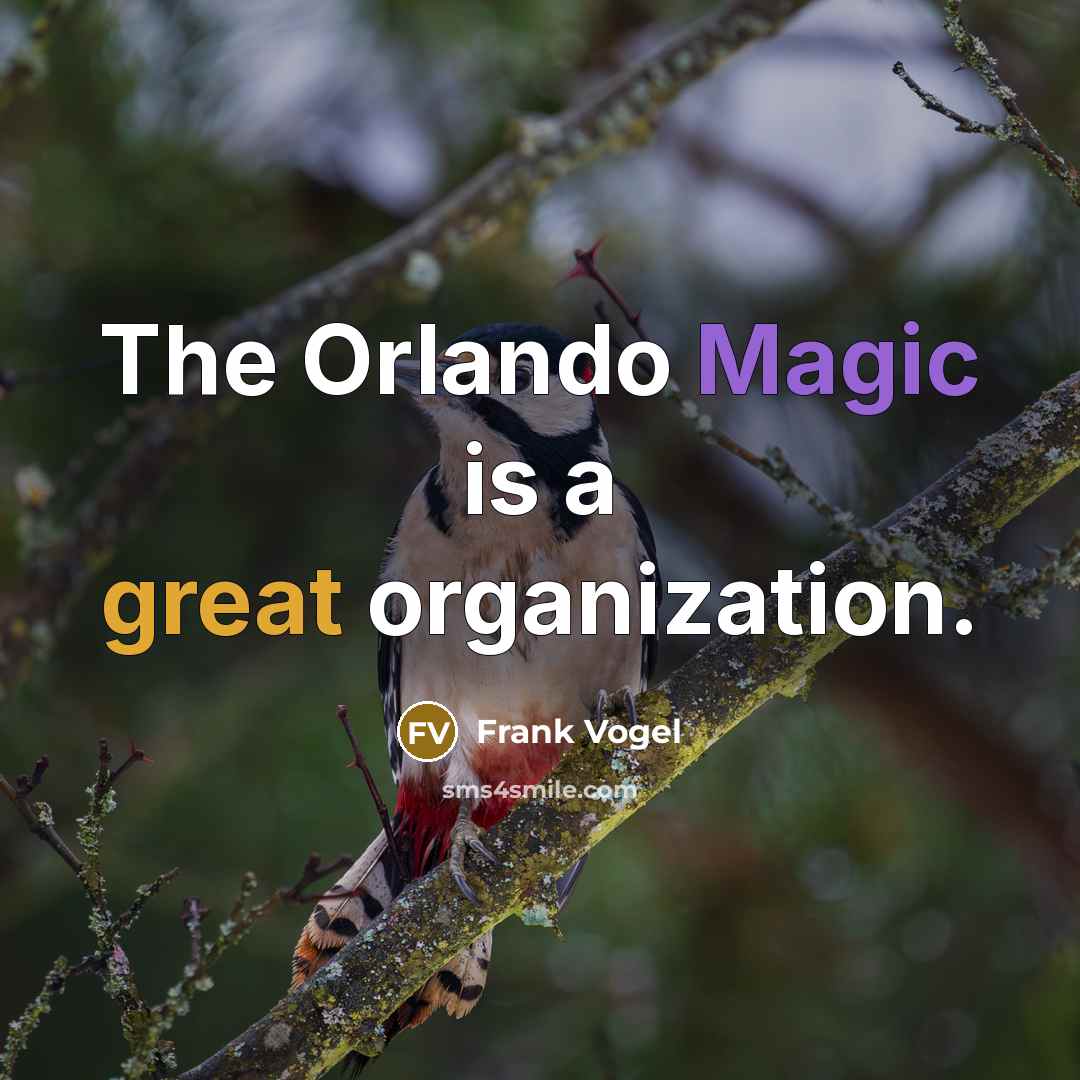 “The Orlando Magic is a great organization.” quote by Frank Vogel