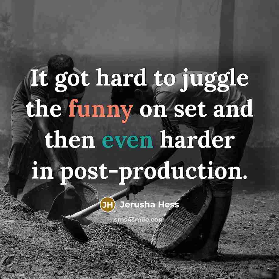 “It got hard to juggle the funny on set and then even harder in post-production.” quote by Jerusha Hess