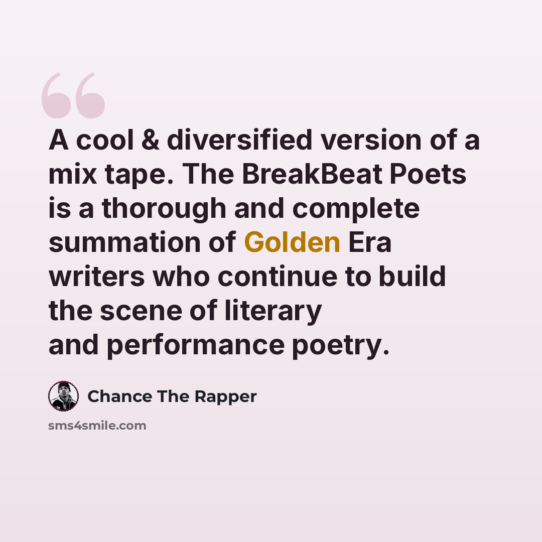“A cool & diversified version of a mix tape. The BreakBeat Poets is a thorough and complete summation of Golden Era writers who continue to build the scene of literary and performance poetry.” quote by Chance the Rapper