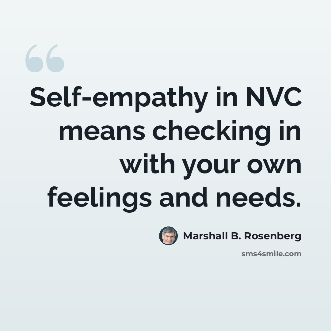 “Self-empathy in NVC means checking in with your own feelings and needs.” quote by Marshall B. Rosenberg