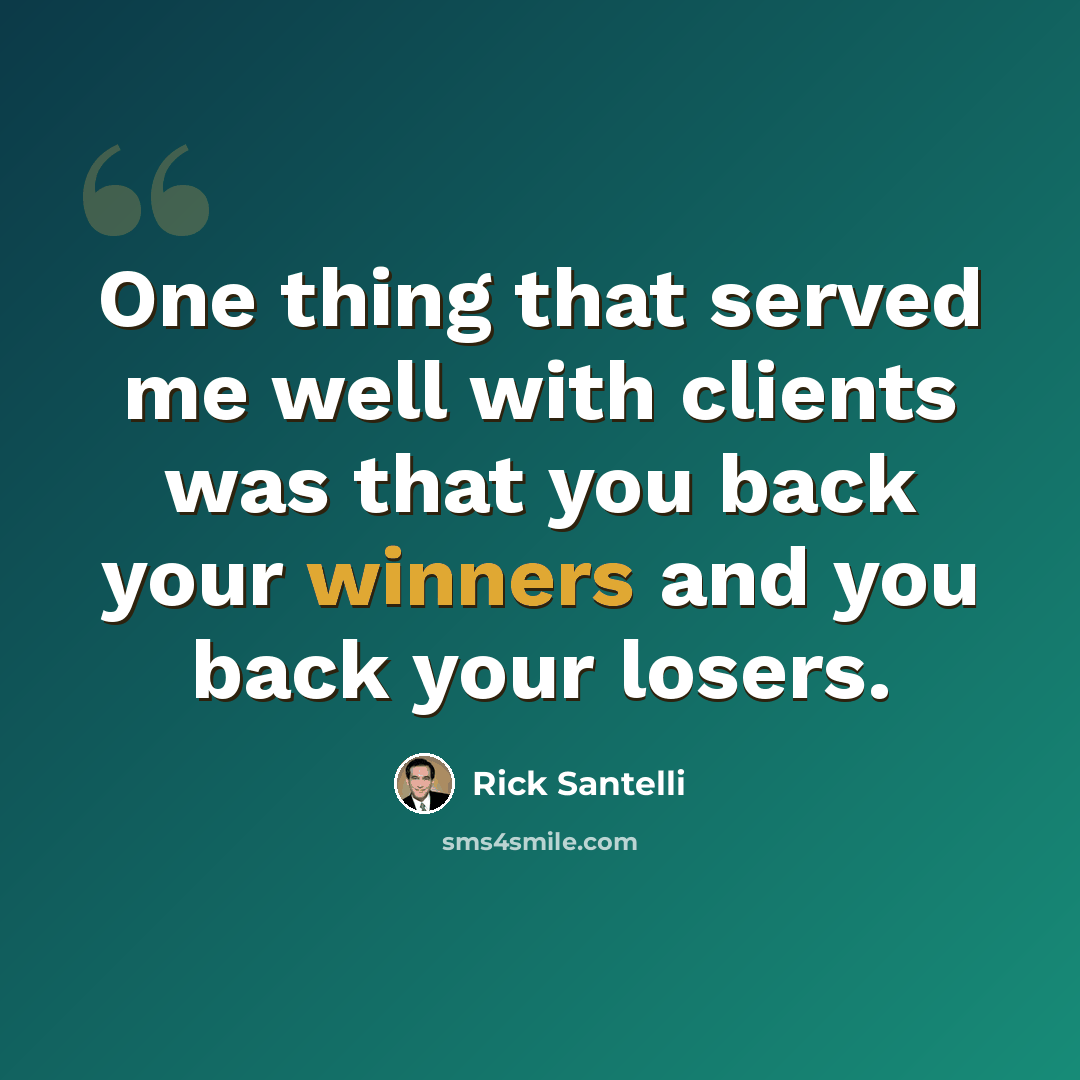 “One thing that served me well with clients was that you back your winners and you back your losers.” quote by Rick Santelli