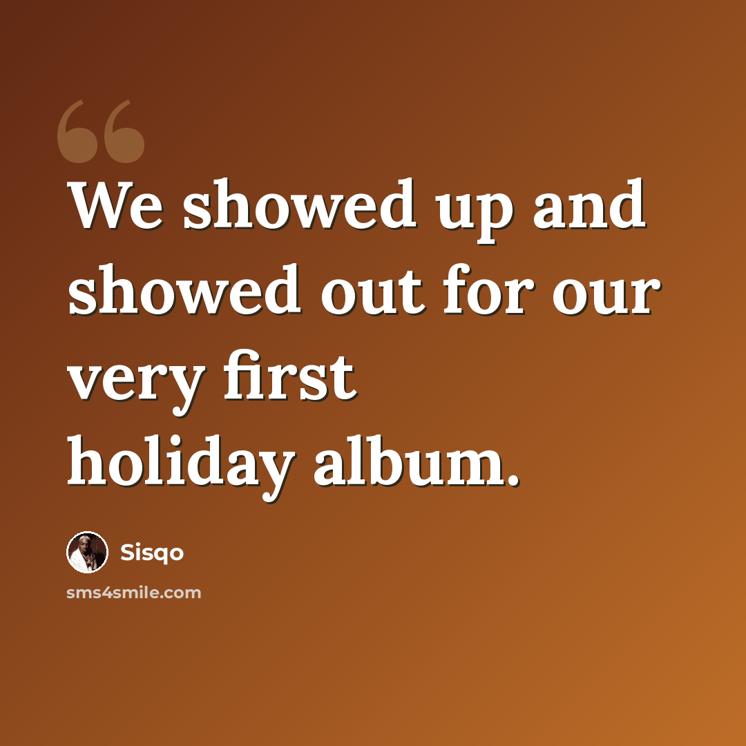 “We showed up and showed out for our very first holiday album.” quote by Sisqo