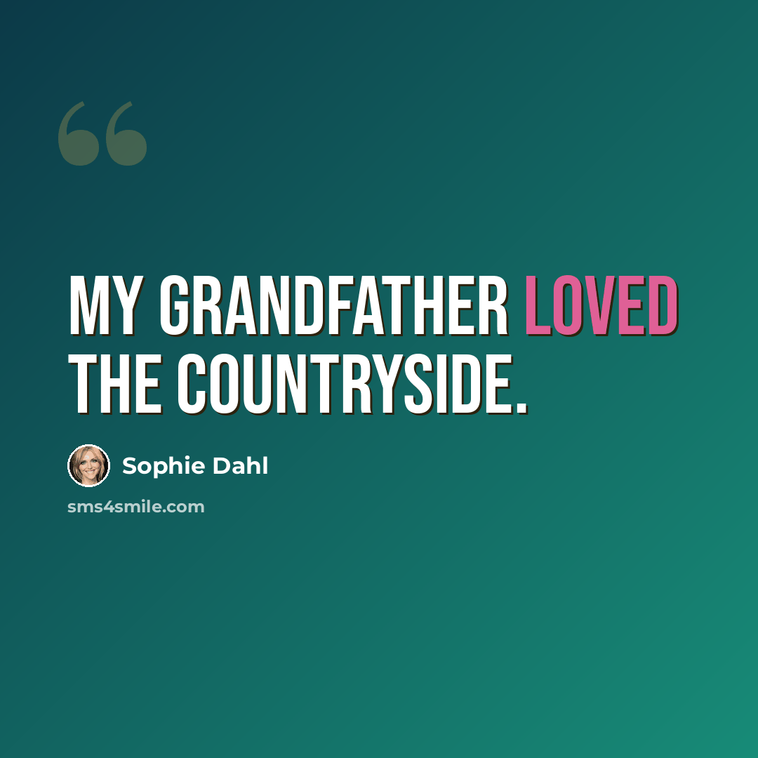 “My grandfather loved the countryside.” quote by Sophie Dahl