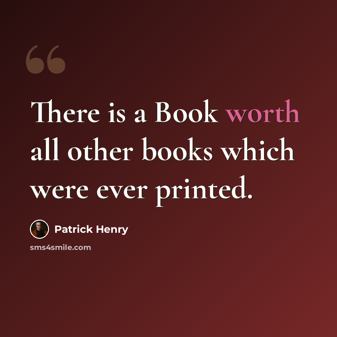 “There is a Book worth all other books which were ever printed.” quote by Patrick Henry