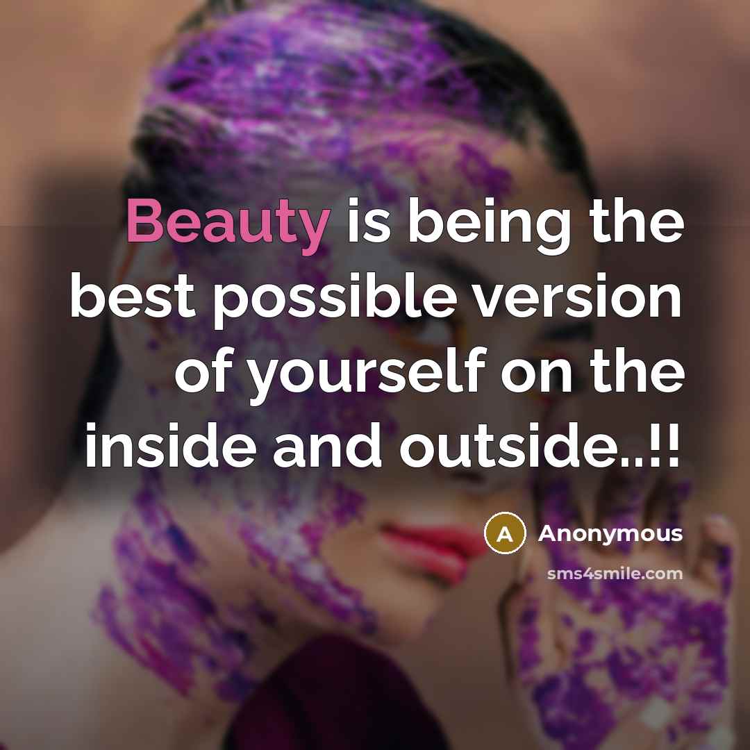 “Beauty is being the best possible version of yourself on the inside and outside..!!” quote by Anonymous