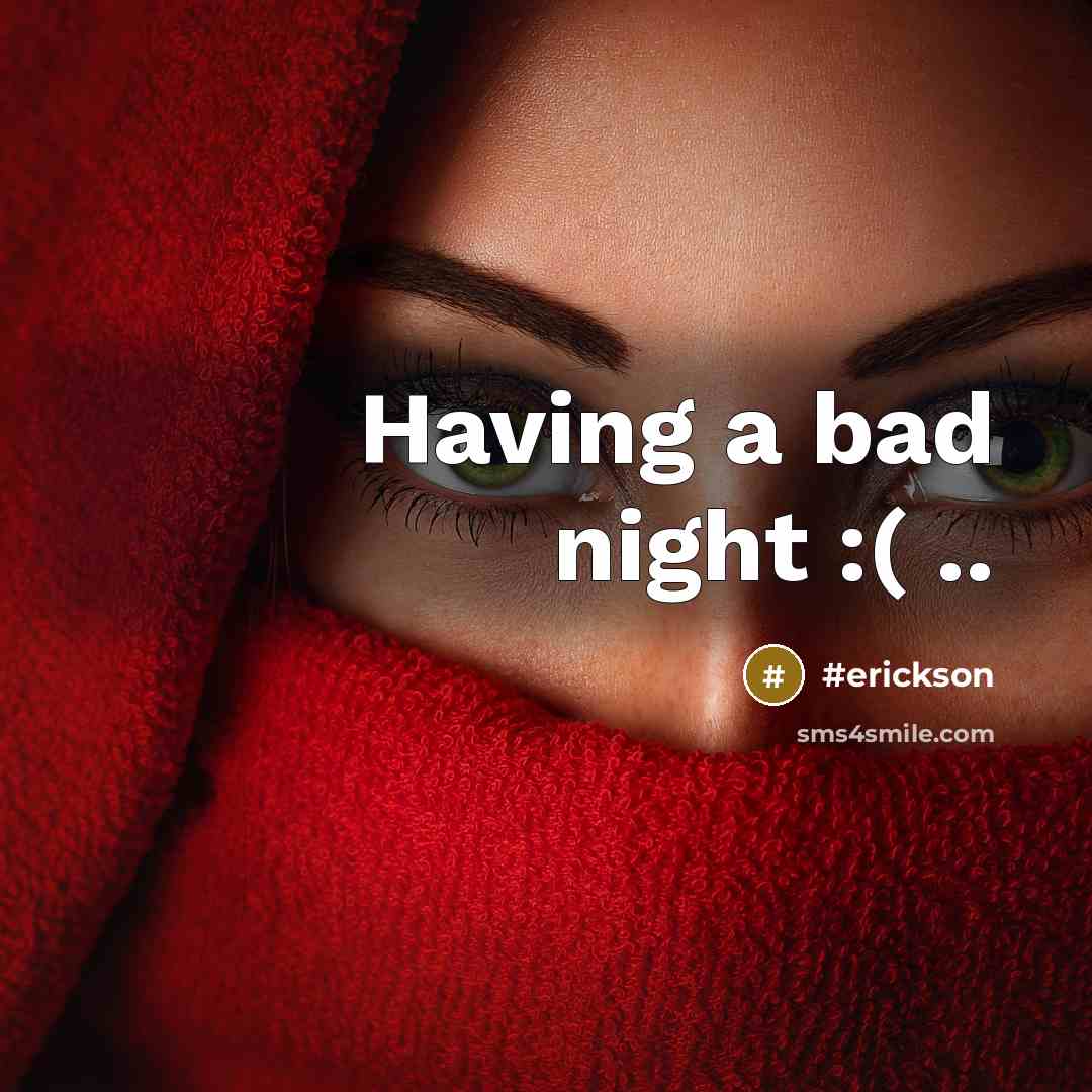 “Having a bad night :( ..” quote by #erickson