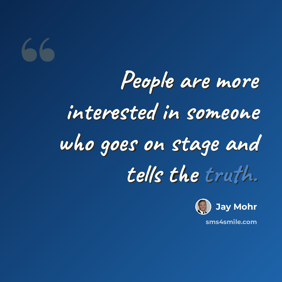 “People are more interested in someone who goes on stage and tells the truth.” quote by Jay Mohr