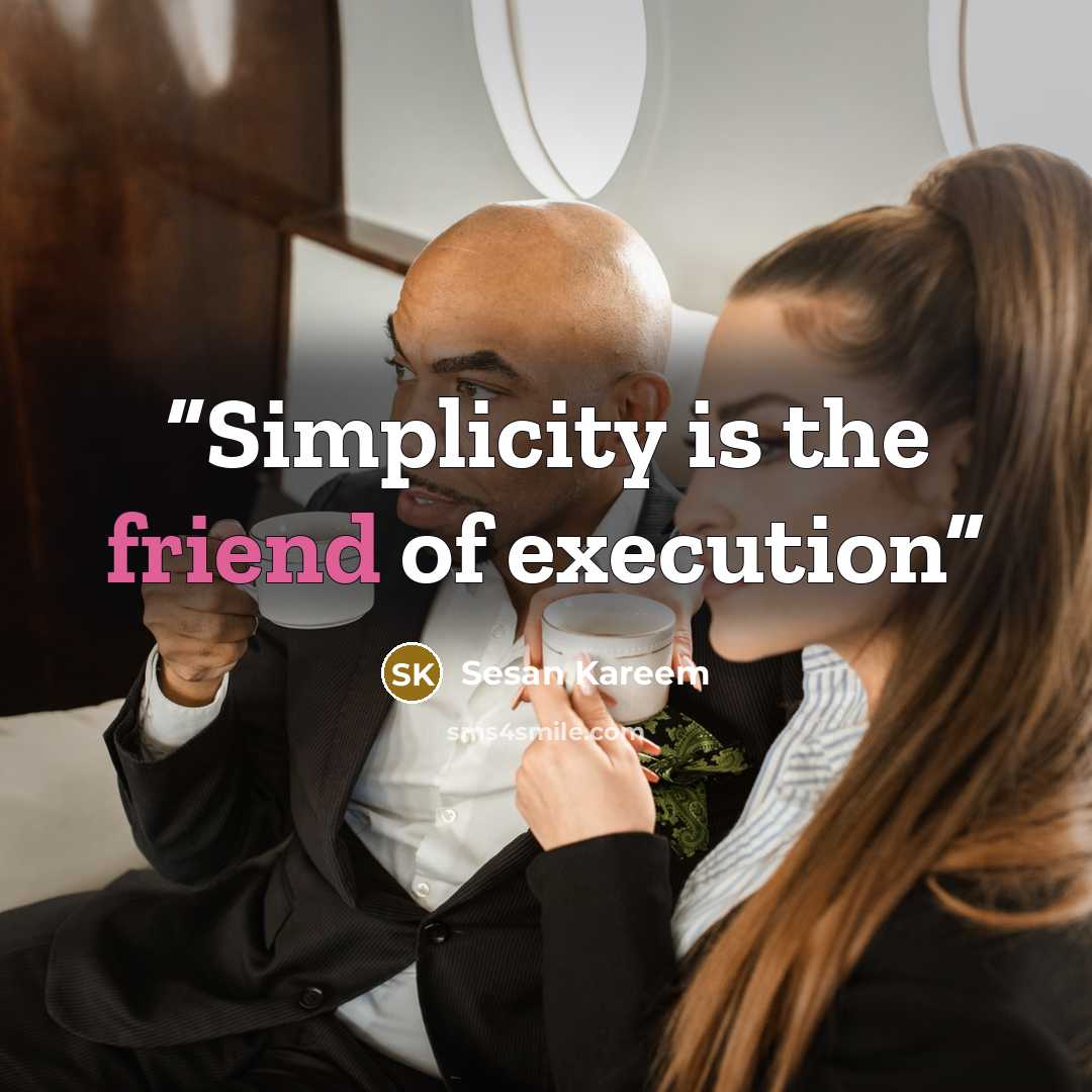 “Simplicity is the friend of execution” quote by Sesan Kareem