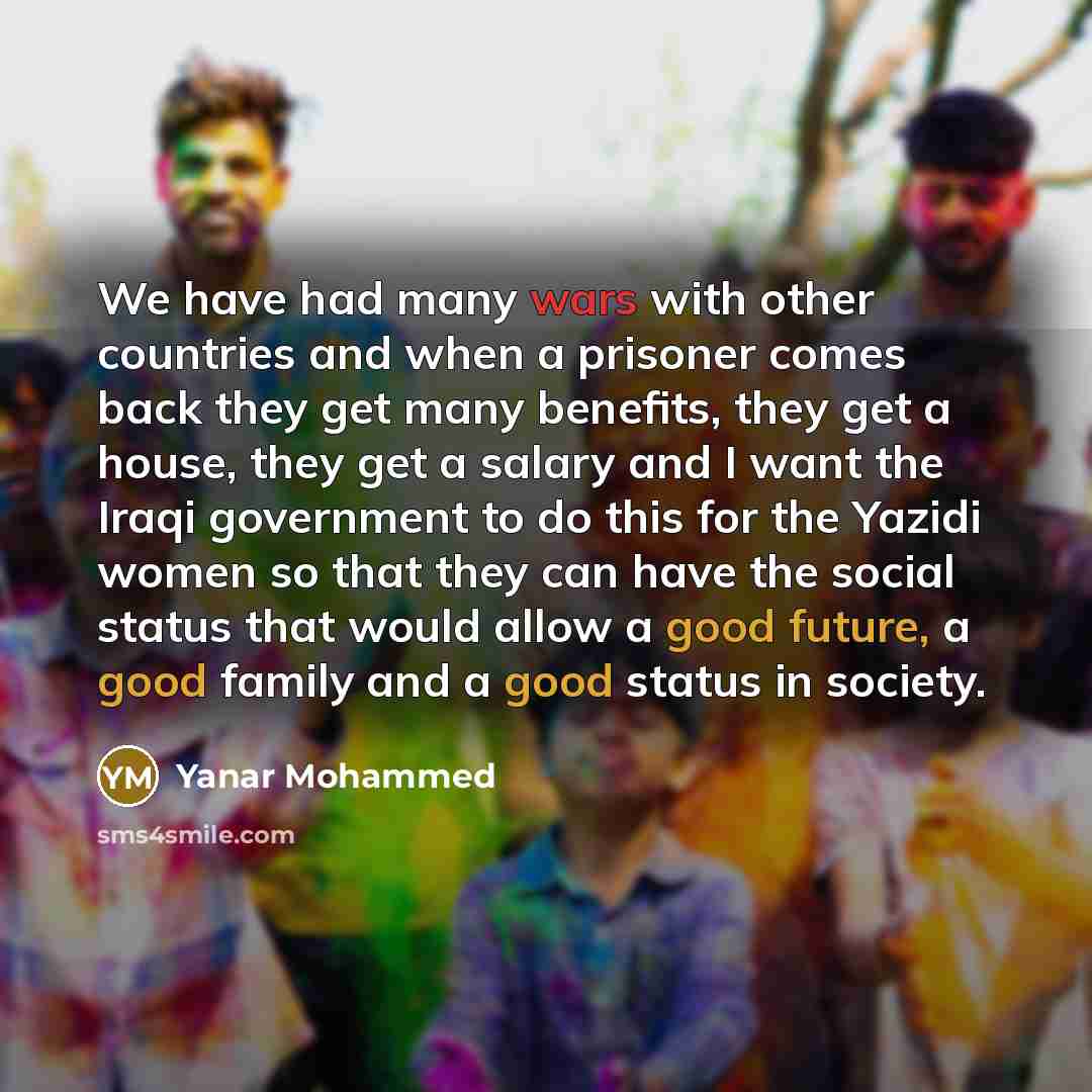 “We have had many wars with other countries and when a prisoner comes back they get many benefits, they get a house, they get a salary and I want the Iraqi government to do this for the Yazidi women so that they can have the social status that would allow a good future, a good family and a good…” quote by Yanar Mohammed