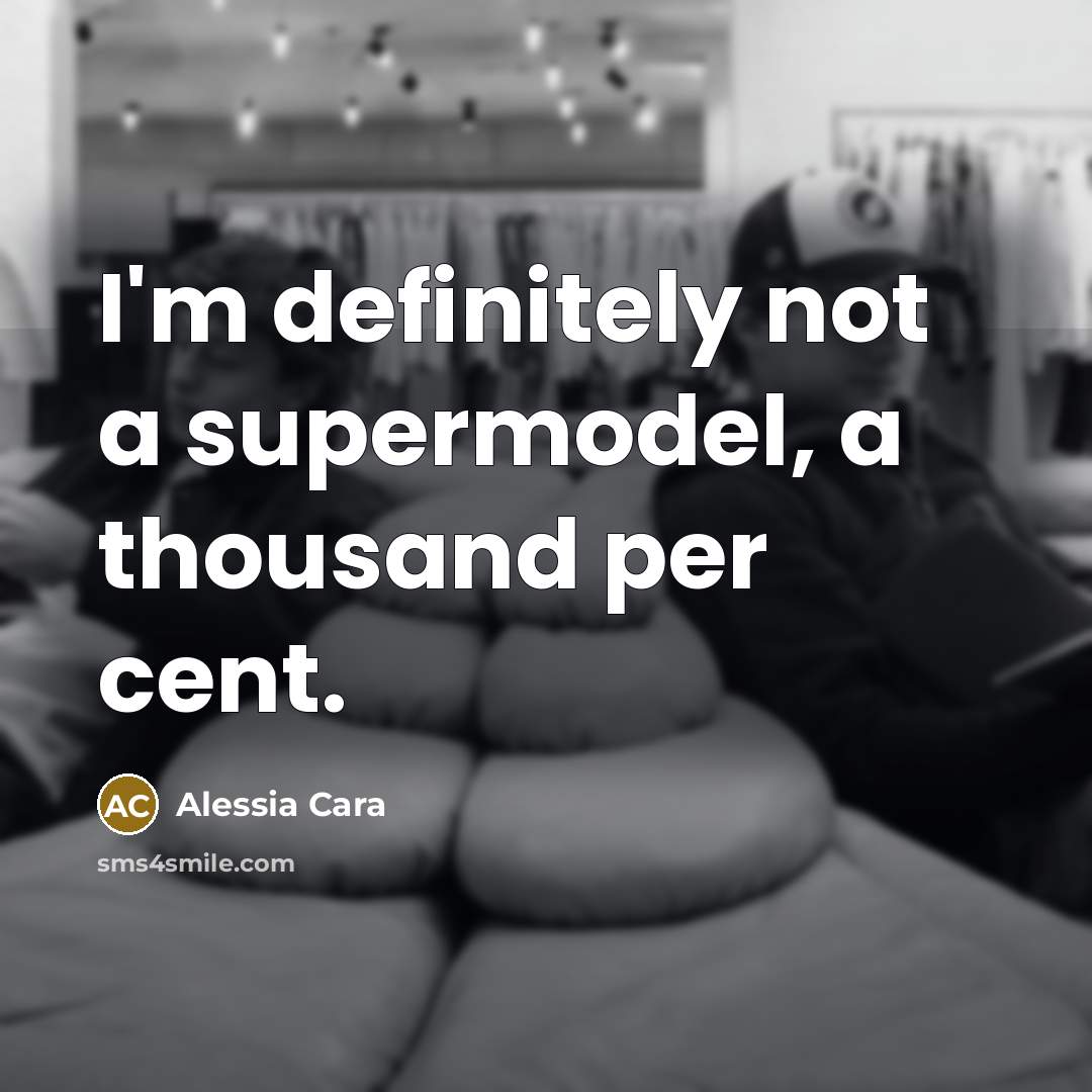 “I'm definitely not a supermodel, a thousand per cent.” quote by Alessia Cara