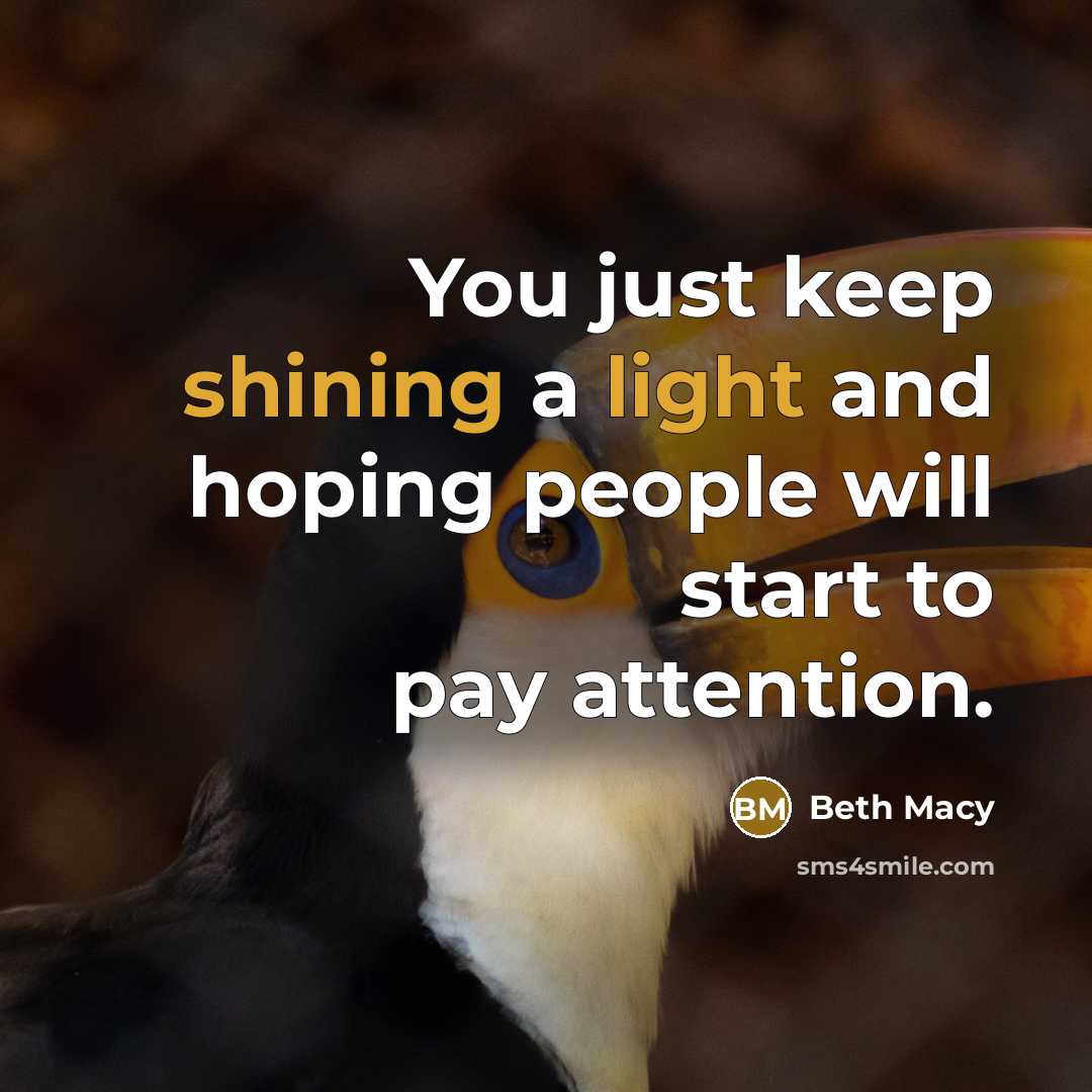 “You just keep shining a light and hoping people will start to pay attention.” quote by Beth Macy