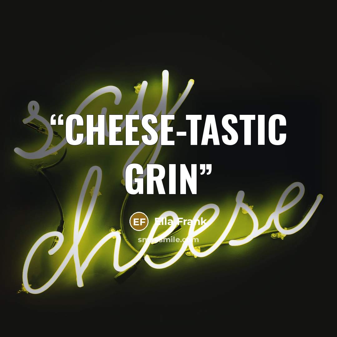 “cheese-tastic grin” quote by Ella Frank