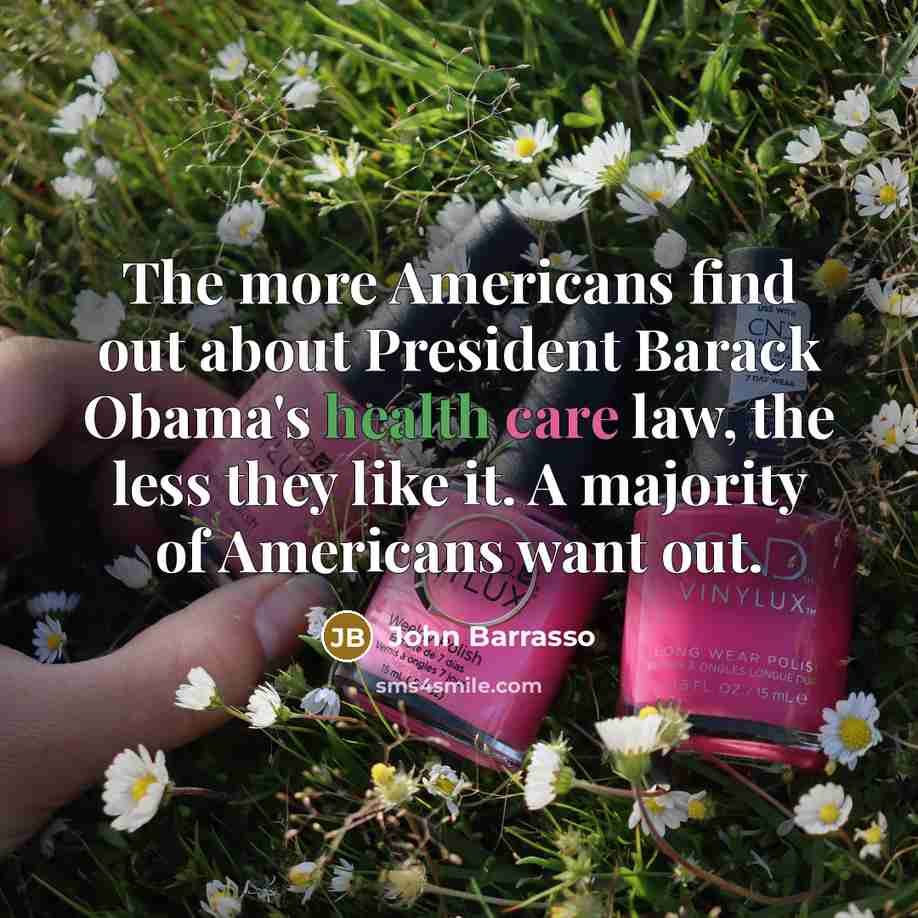 “The more Americans find out about President Barack Obama's health care law, the less they like it. A majority of Americans want out.” quote by John Barrasso