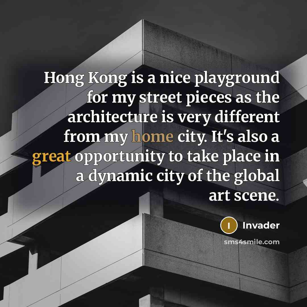 “Hong Kong is a nice playground for my street pieces as the architecture is very different from my home city. It's also a great opportunity to take place in a dynamic city of the global art scene.” quote by Invader