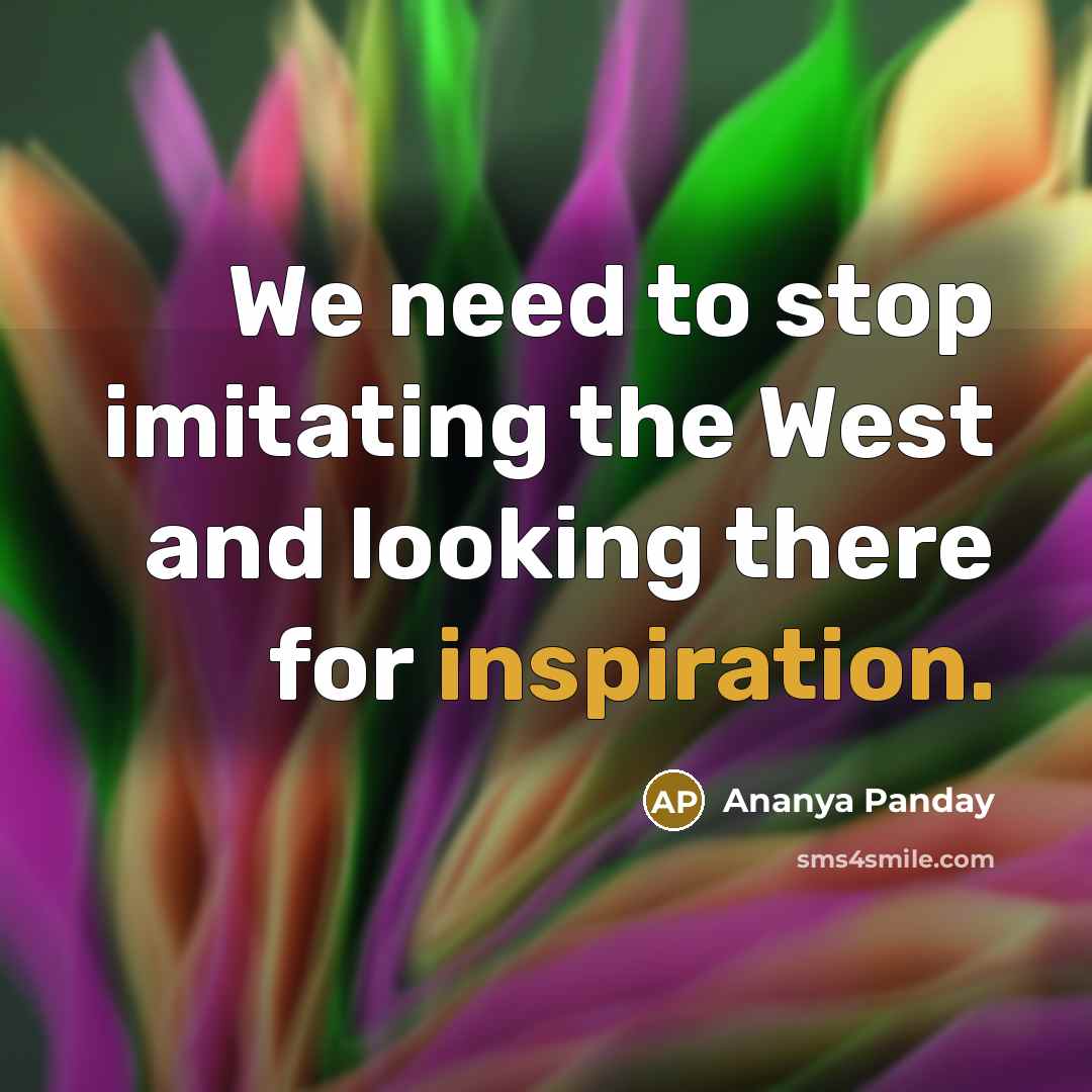 “We need to stop imitating the West and looking there for inspiration.” quote by Ananya Panday