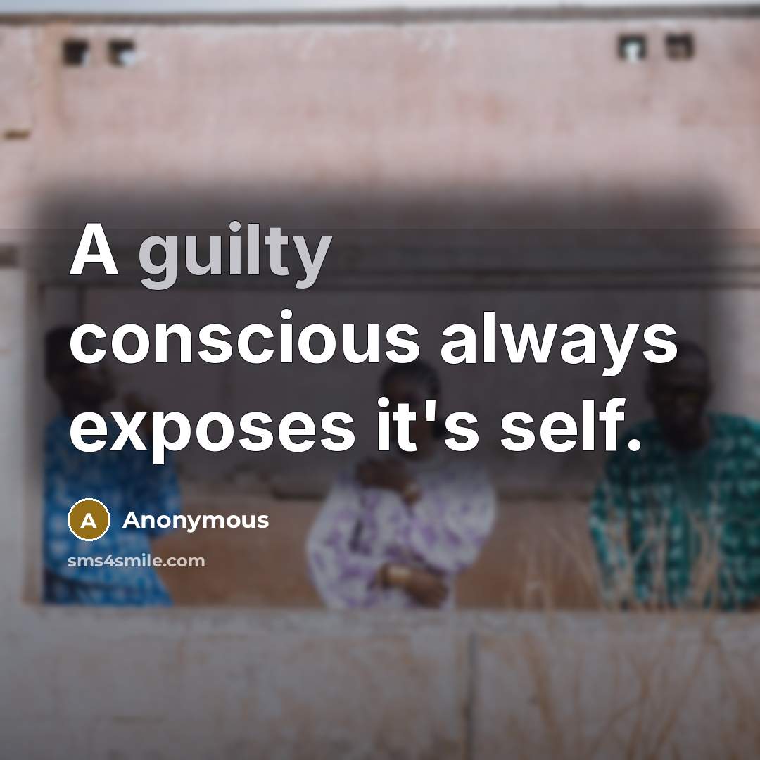 “A guilty conscious always exposes it's self.” quote by Anonymous