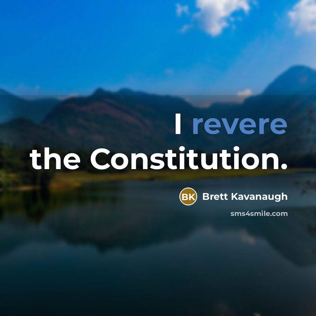 “I revere the Constitution.” quote by Brett Kavanaugh
