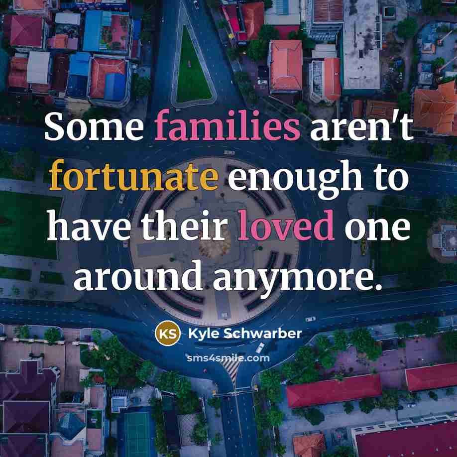 “Some families aren't fortunate enough to have their loved one around anymore.” quote by Kyle Schwarber
