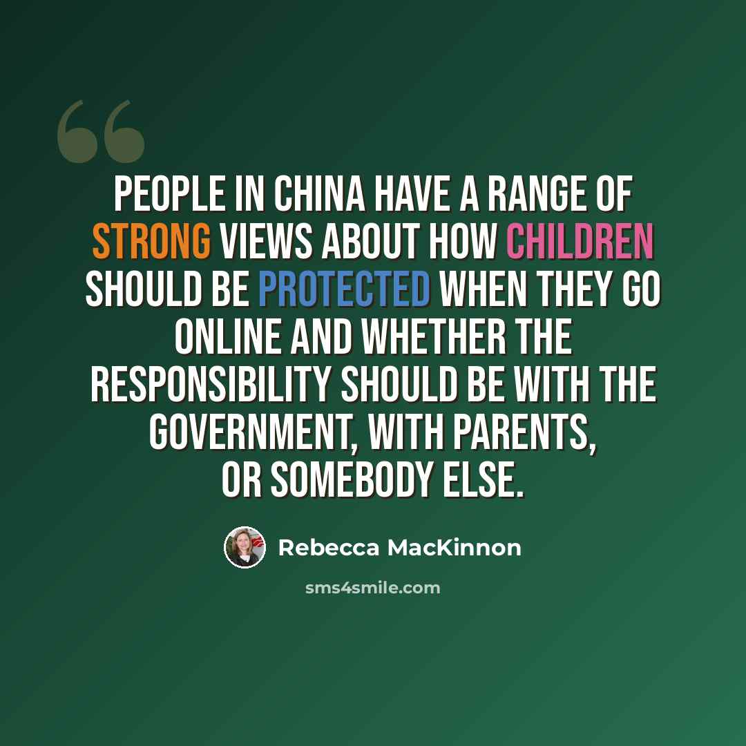 “People in China have a range of strong views about how children should be protected when they go online and whether the responsibility should be with the government, with parents, or somebody else.” quote by Rebecca MacKinnon