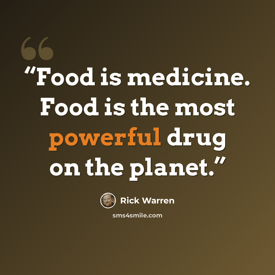 “Food is medicine. Food is the most powerful drug on the planet.” quote by Rick Warren