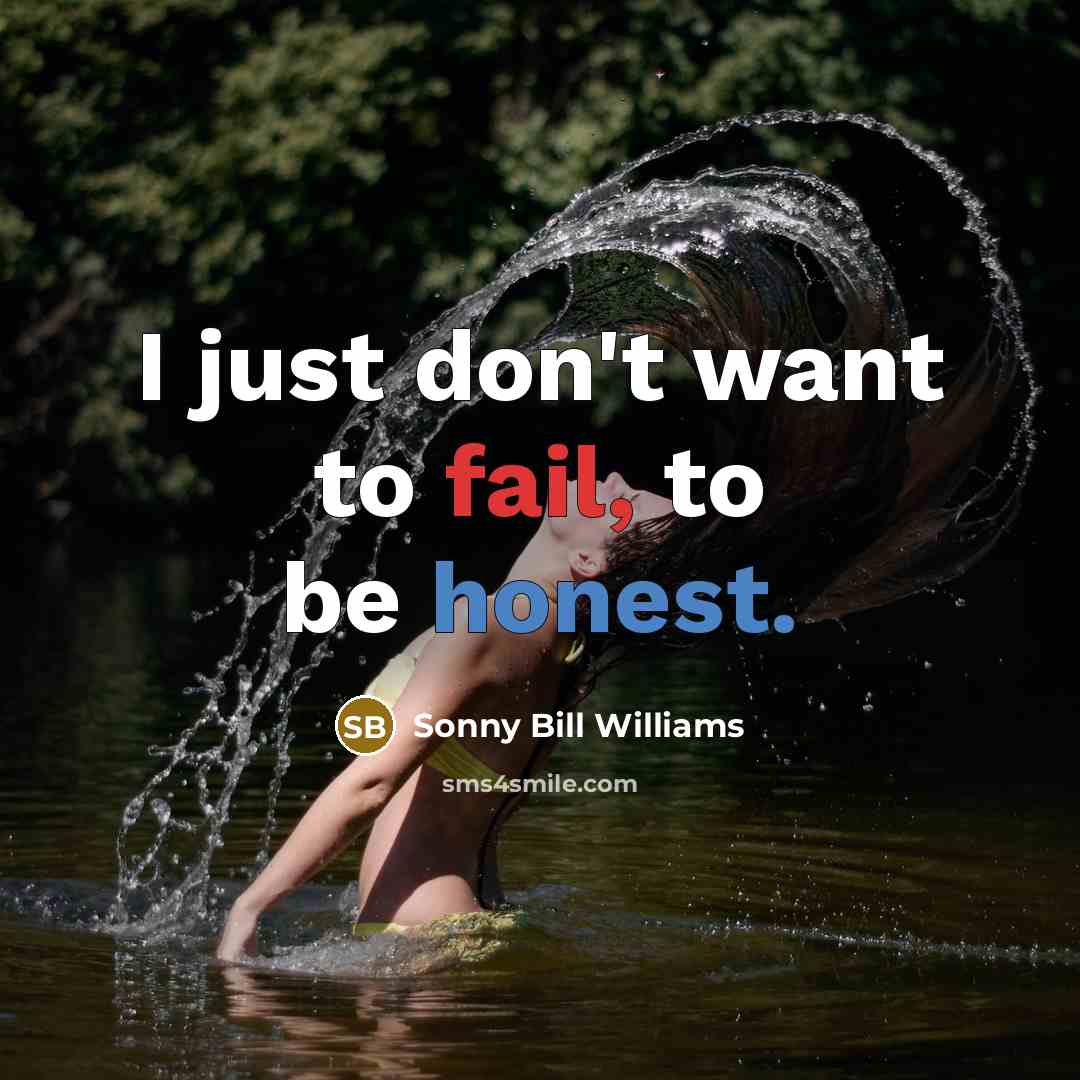 “I just don't want to fail, to be honest.” quote by Sonny Bill Williams