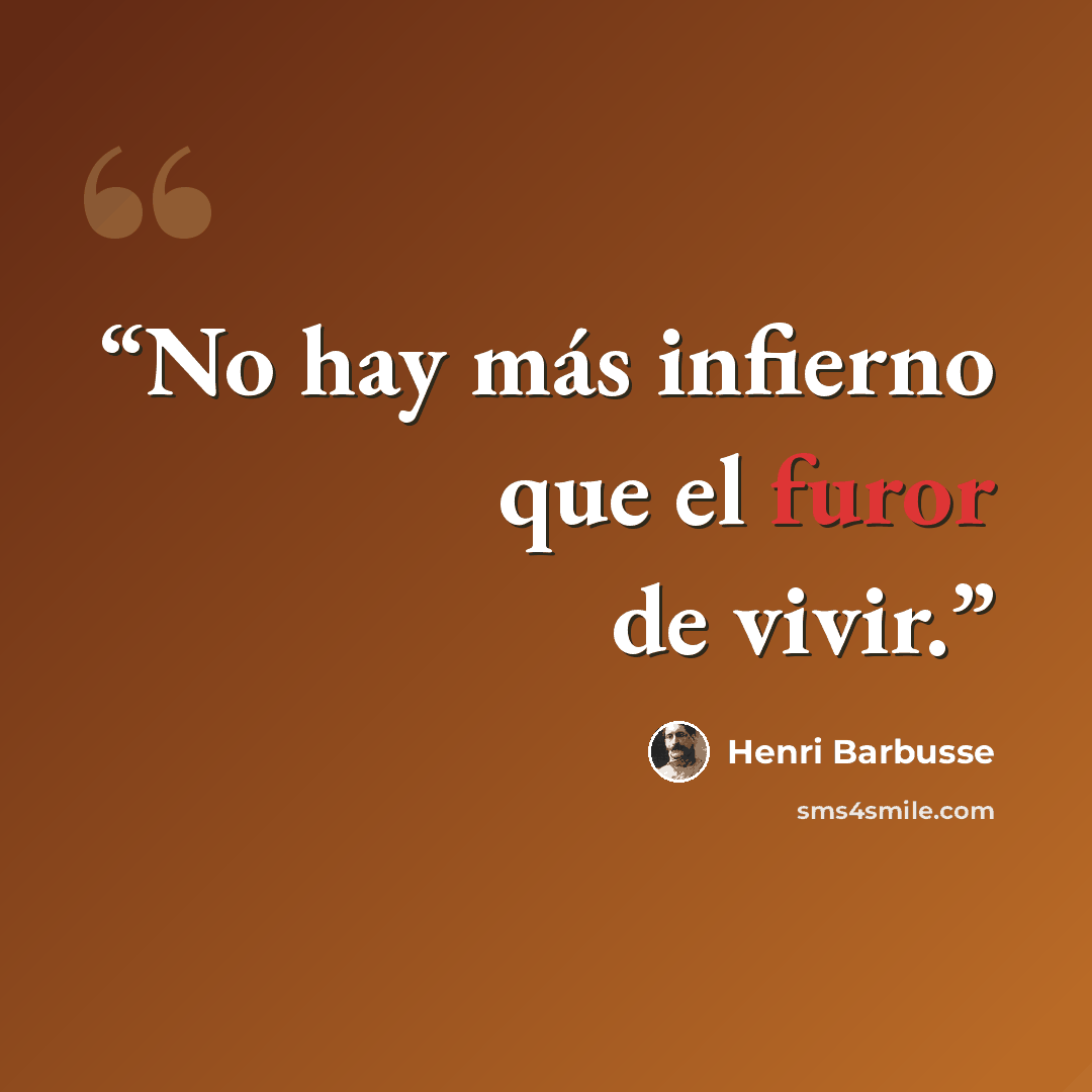 “No hay más infierno que el furor de vivir.” quote by Henri Barbusse