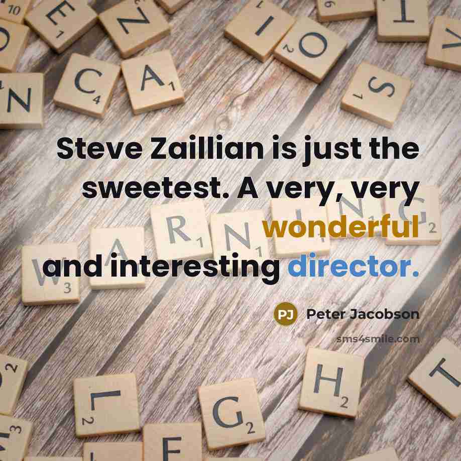 “Steve Zaillian is just the sweetest. A very, very wonderful and interesting director.” quote by Peter Jacobson