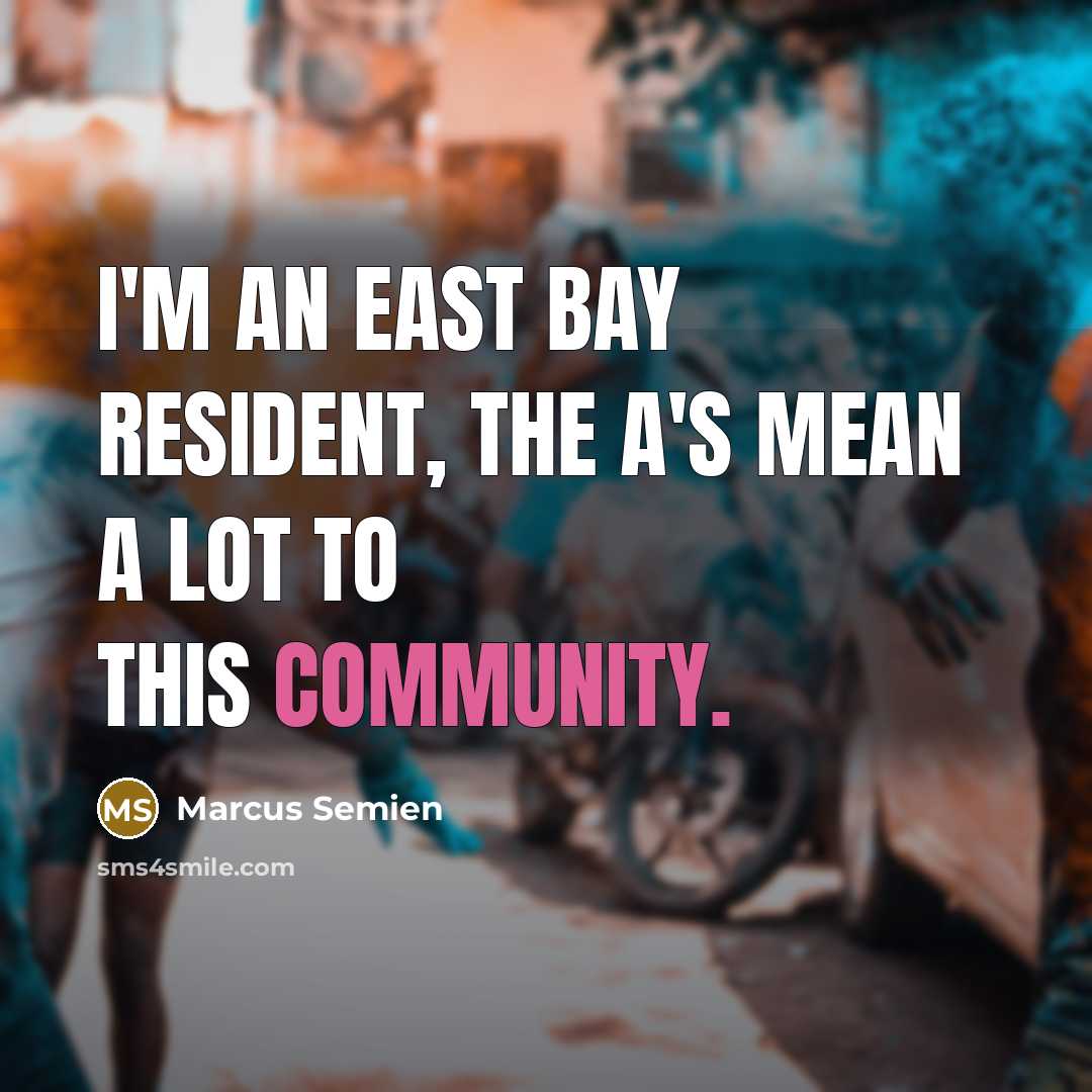 “I'm an East Bay resident, the A's mean a lot to this community.” quote by Marcus Semien