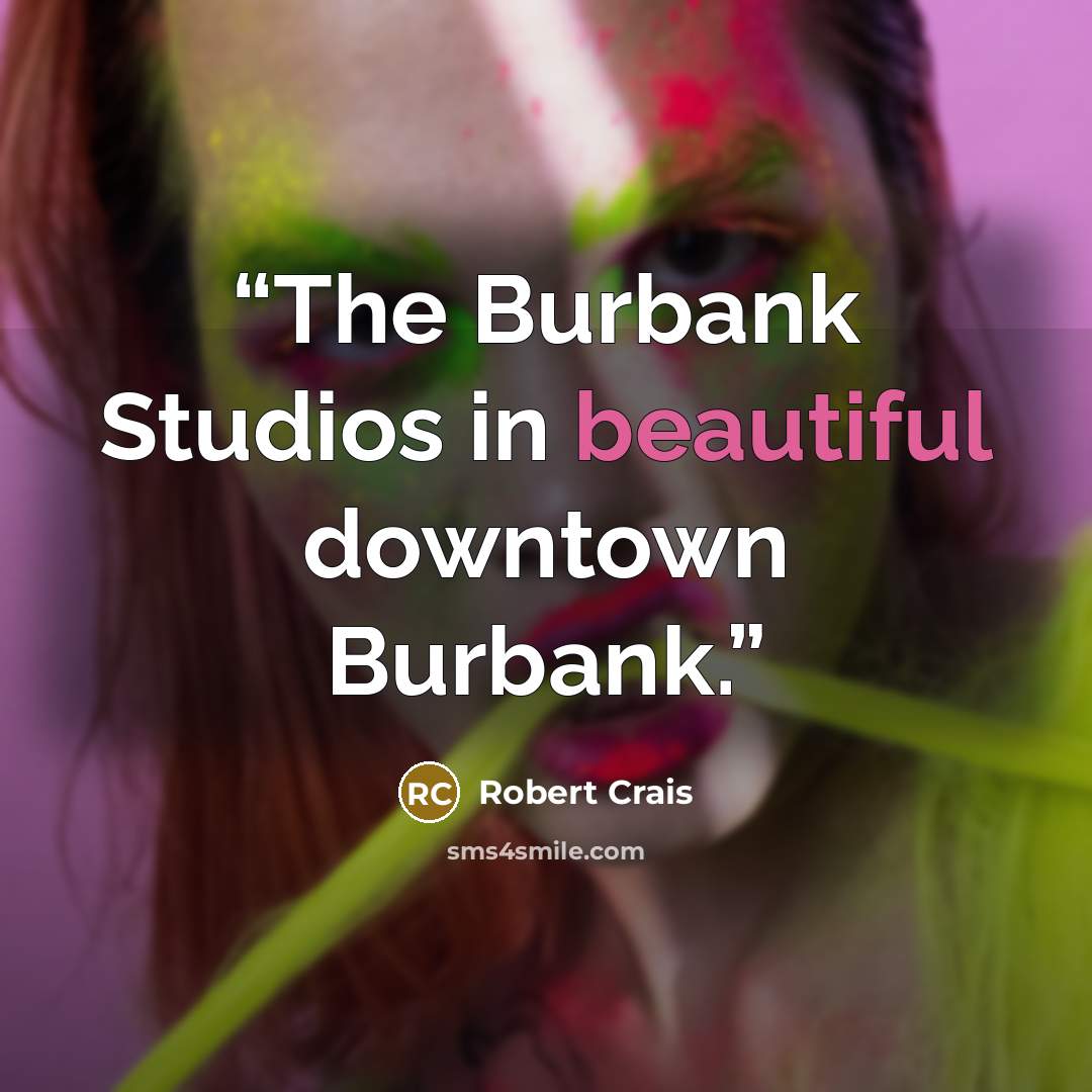 “The Burbank Studios in beautiful downtown Burbank.” quote by Robert Crais