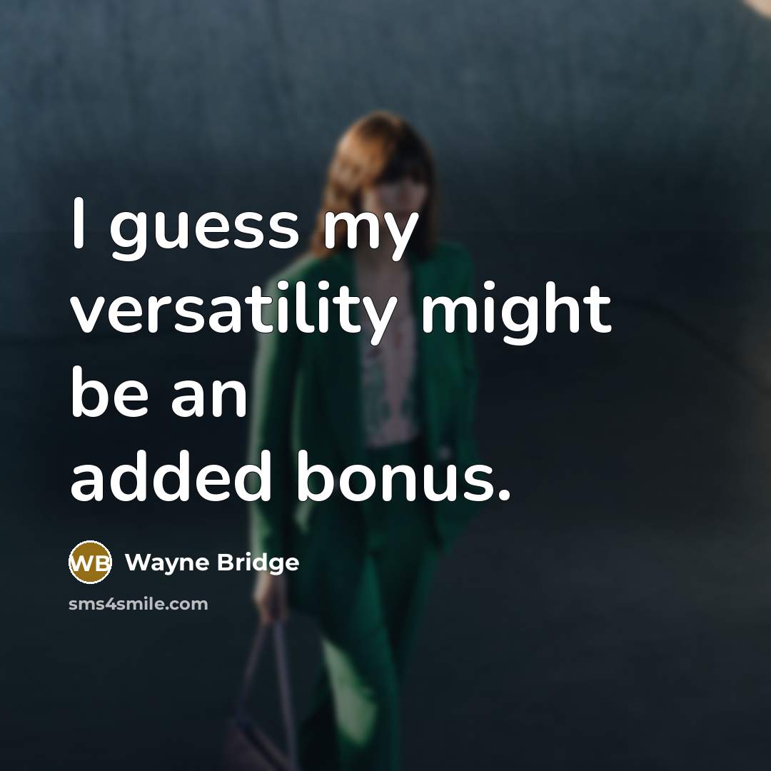 “I guess my versatility might be an added bonus.” quote by Wayne Bridge
