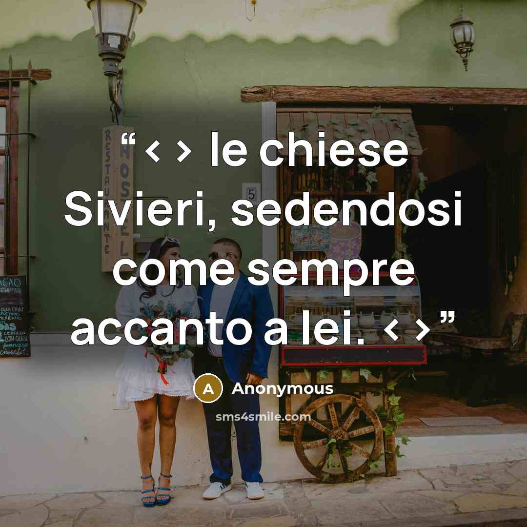 “le chiese Sivieri, sedendosi come sempre accanto a lei.” quote by Anonymous