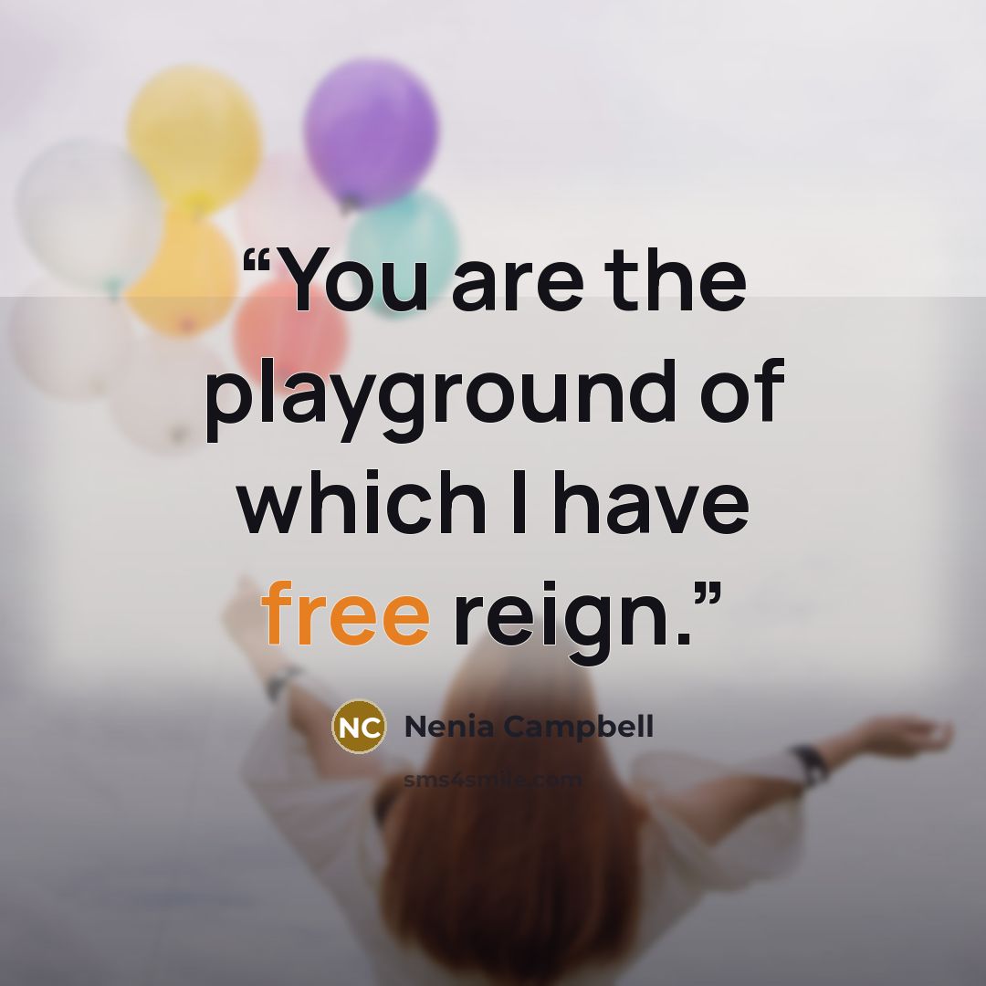 “You are the playground of which I have free reign.” quote by Nenia Campbell