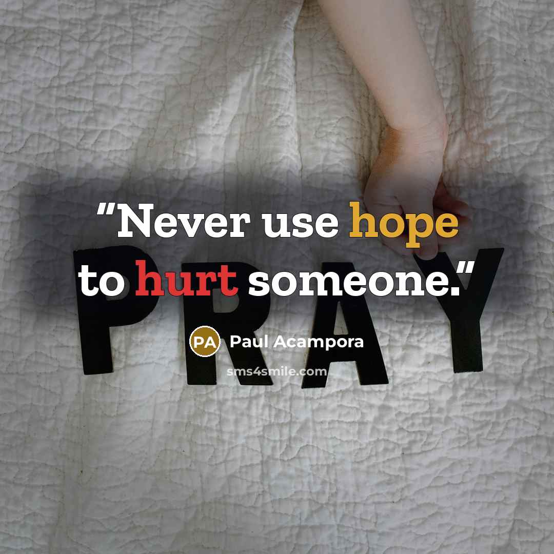 “Never use hope to hurt someone.” quote by Paul Acampora