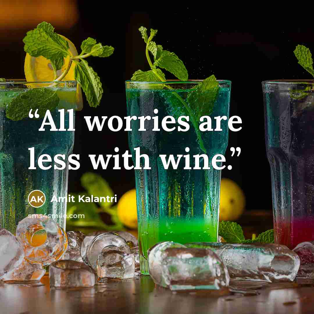 “All worries are less with wine.” quote by Amit Kalantri