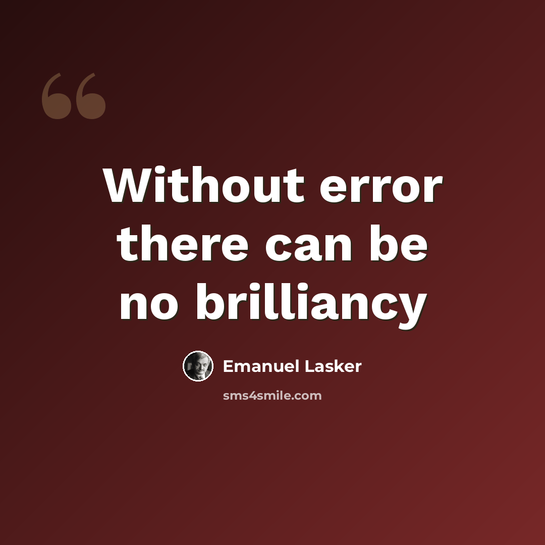 “Without error there can be no brilliancy” quote by Emanuel Lasker