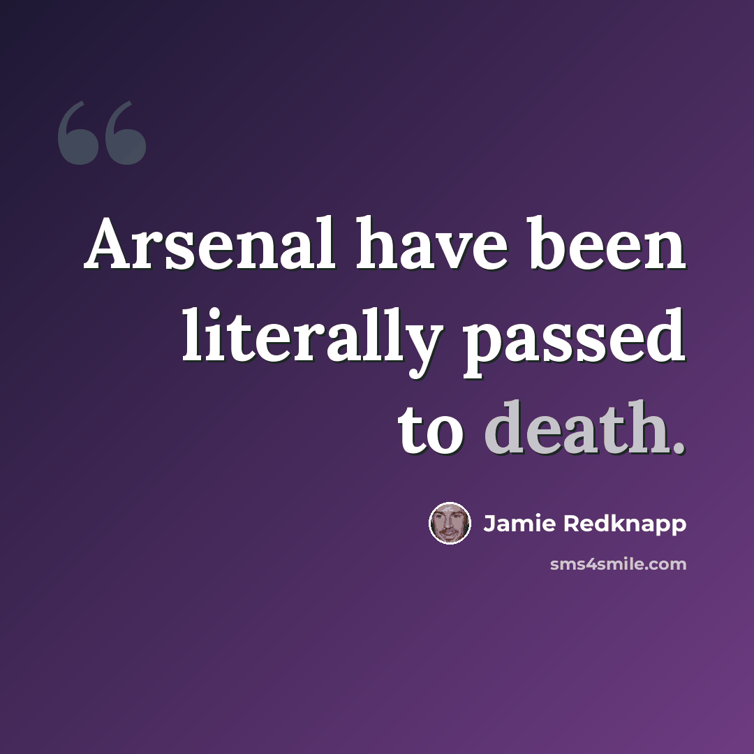 “Arsenal have been literally passed to death.” quote by Jamie Redknapp