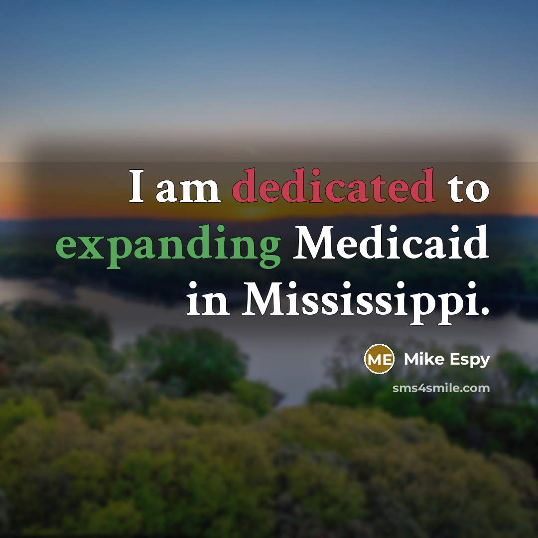 “I am dedicated to expanding Medicaid in Mississippi.” quote by Mike Espy