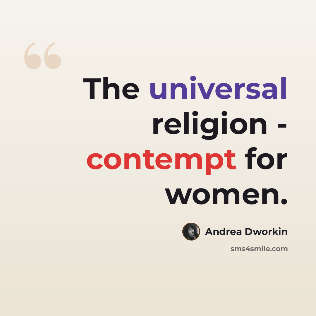 “The universal religion - contempt for women.” quote by Andrea Dworkin