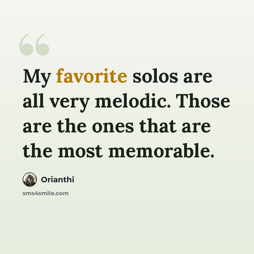 “My favorite solos are all very melodic. Those are the ones that are the most memorable.” quote by Orianthi