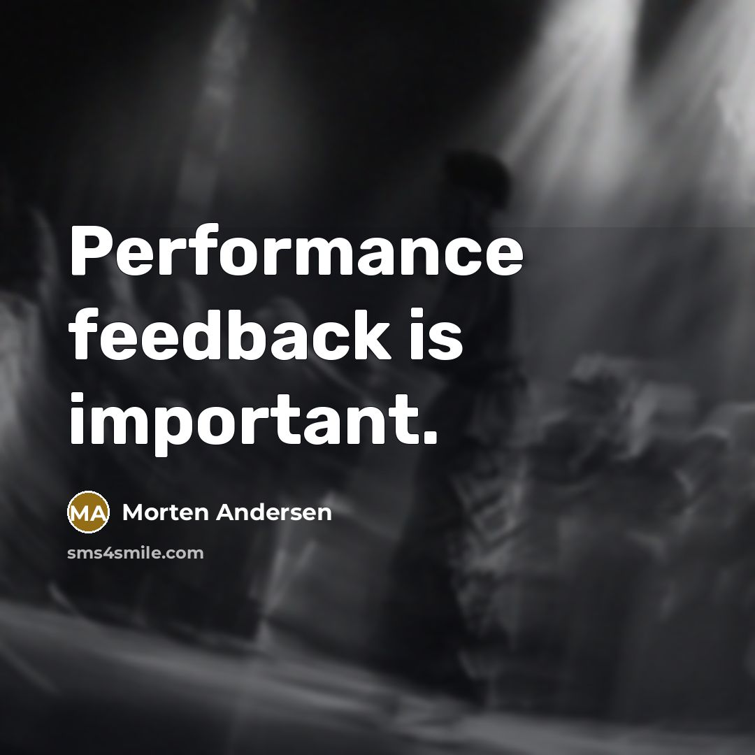 “Performance feedback is important.” quote by Morten Andersen