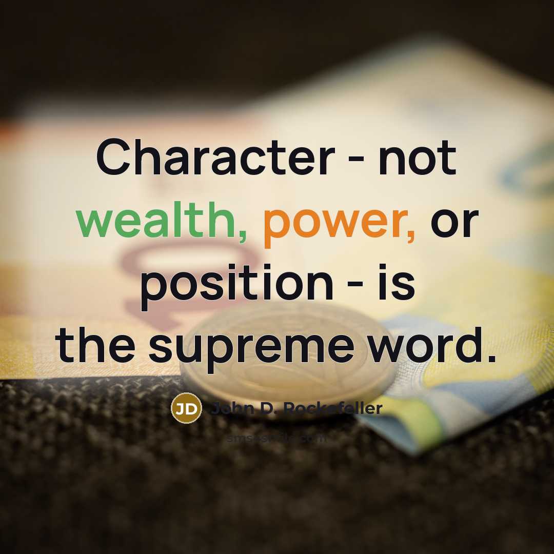 “Character - not wealth, power, or position - is the supreme word.” quote by John D. Rockefeller