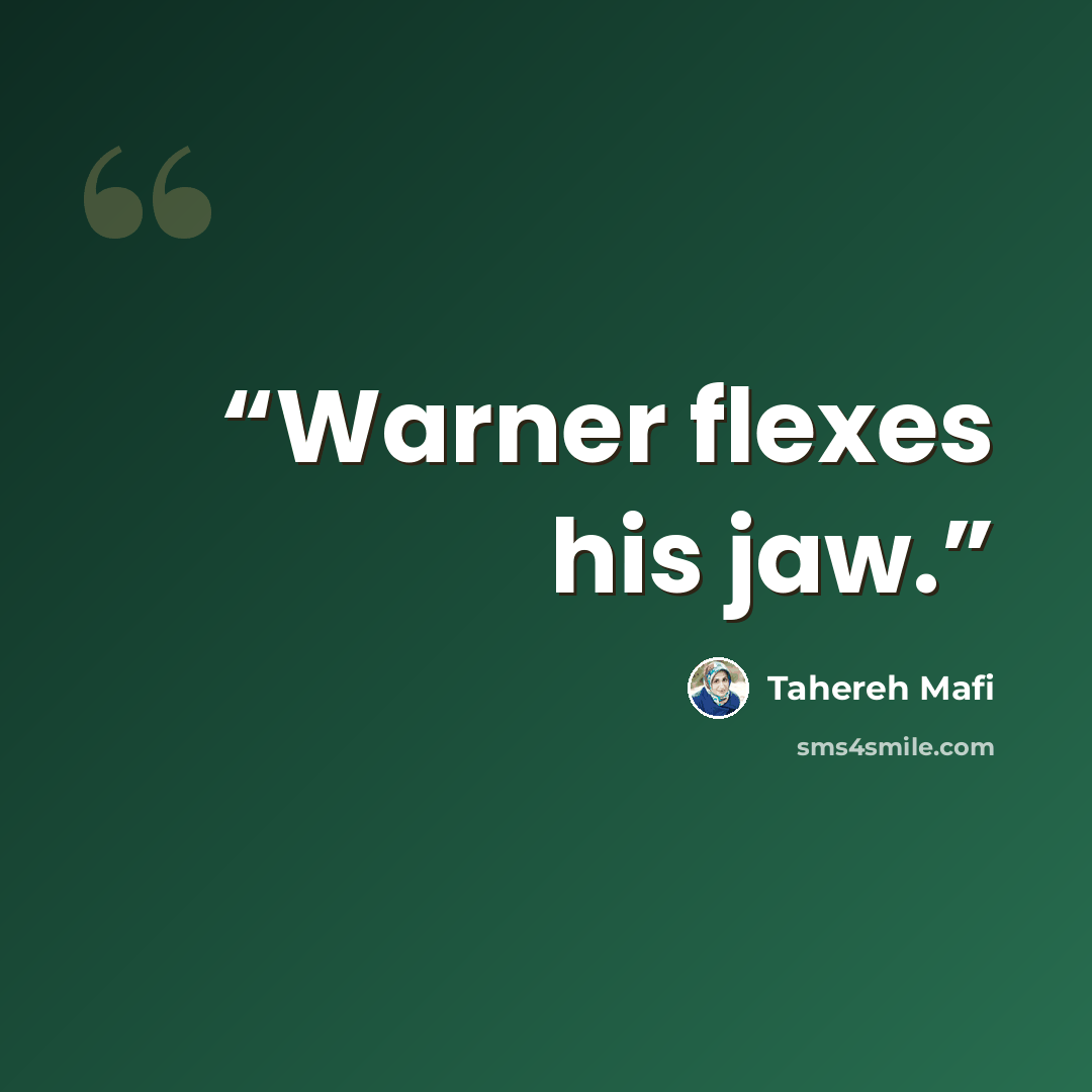 “Warner flexes his jaw.” quote by Tahereh Mafi