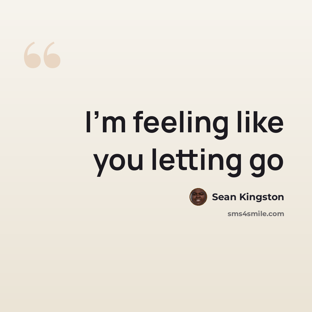 “I'm feeling like you letting go” quote by Sean Kingston
