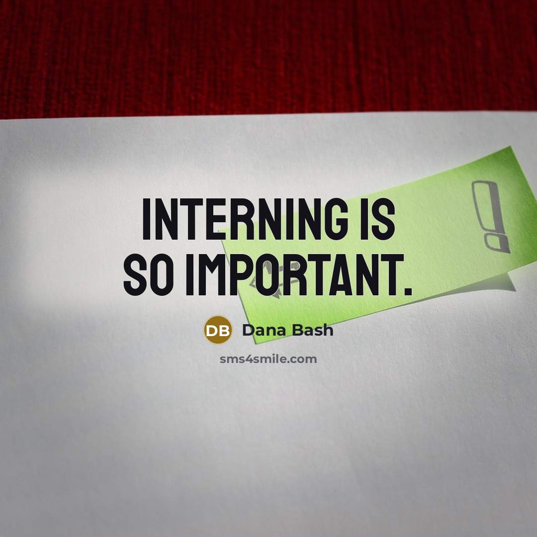 “Interning is so important.” quote by Dana Bash