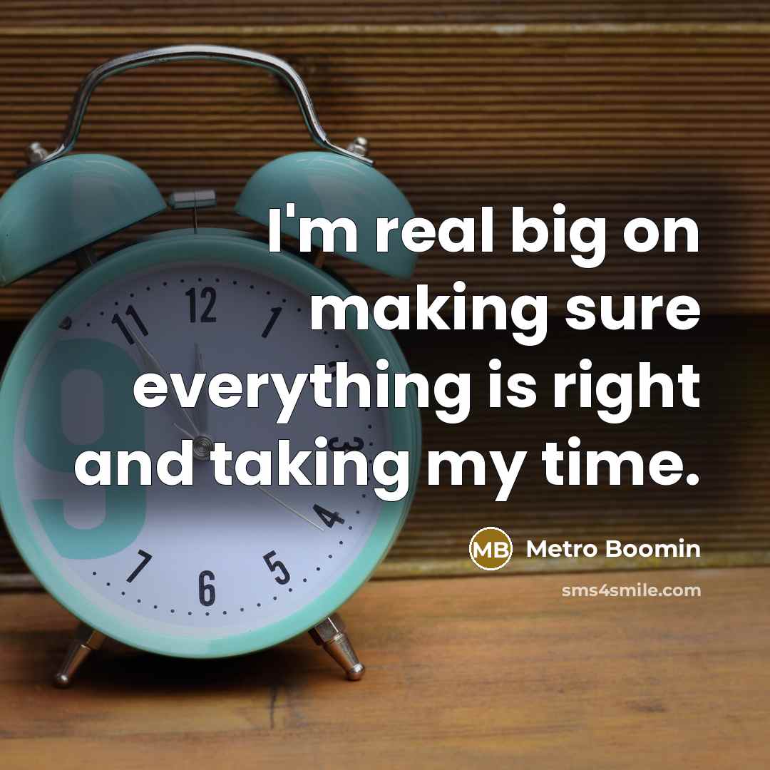 “I'm real big on making sure everything is right and taking my time.” quote by Metro Boomin