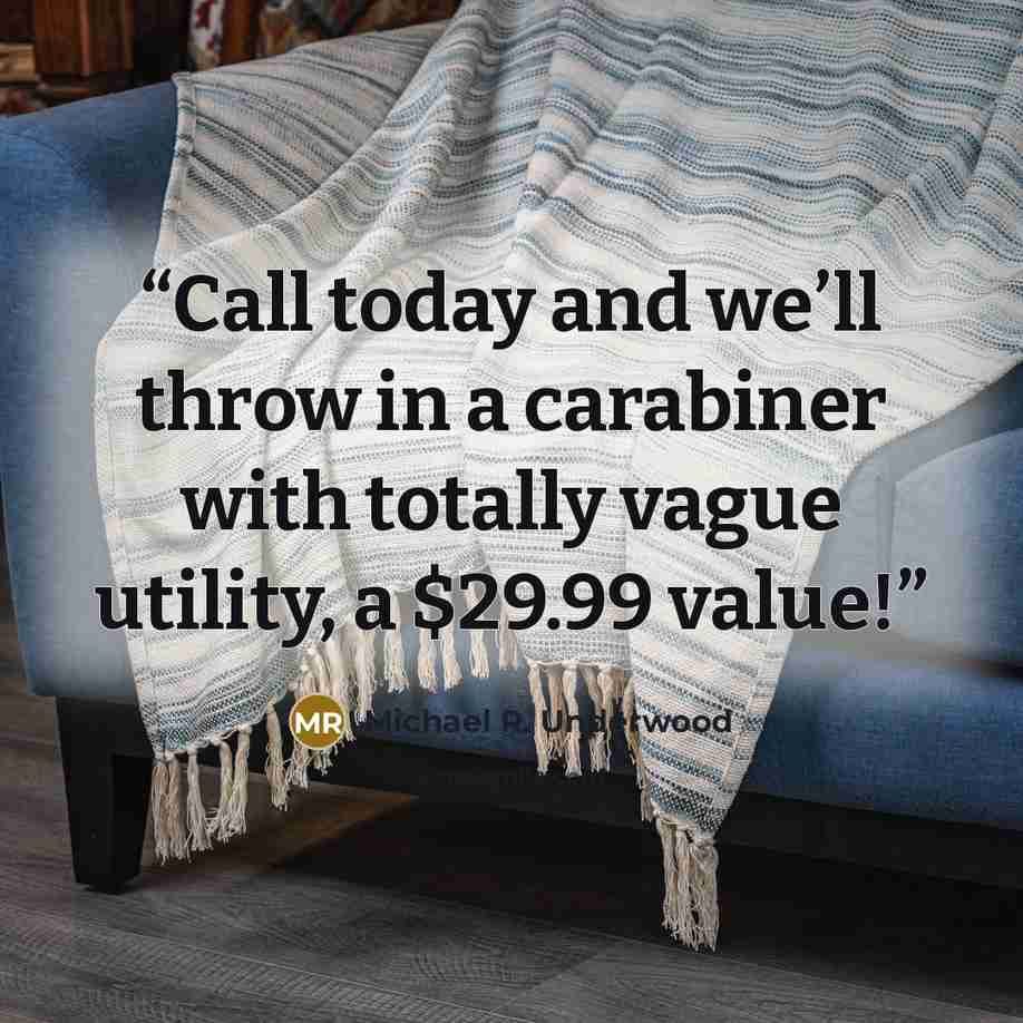 “Call today and we’ll throw in a carabiner with totally vague utility, a $29.99 value!” quote by Michael R. Underwood