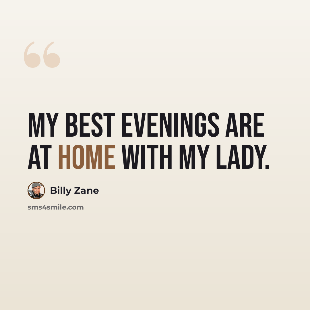 “My best evenings are at home with my lady.” quote by Billy Zane