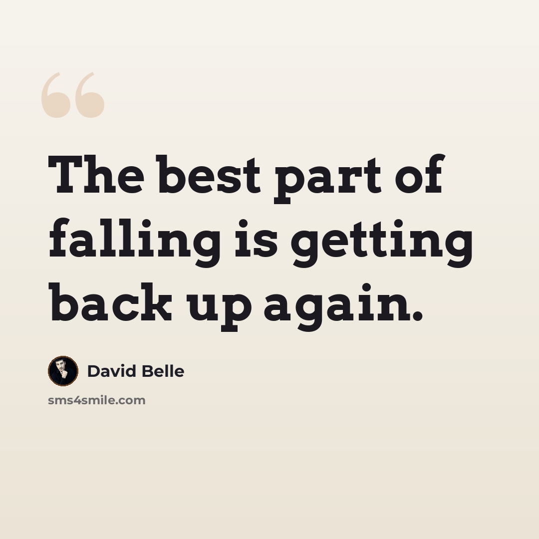 “The best part of falling is getting back up again.” quote by David Belle