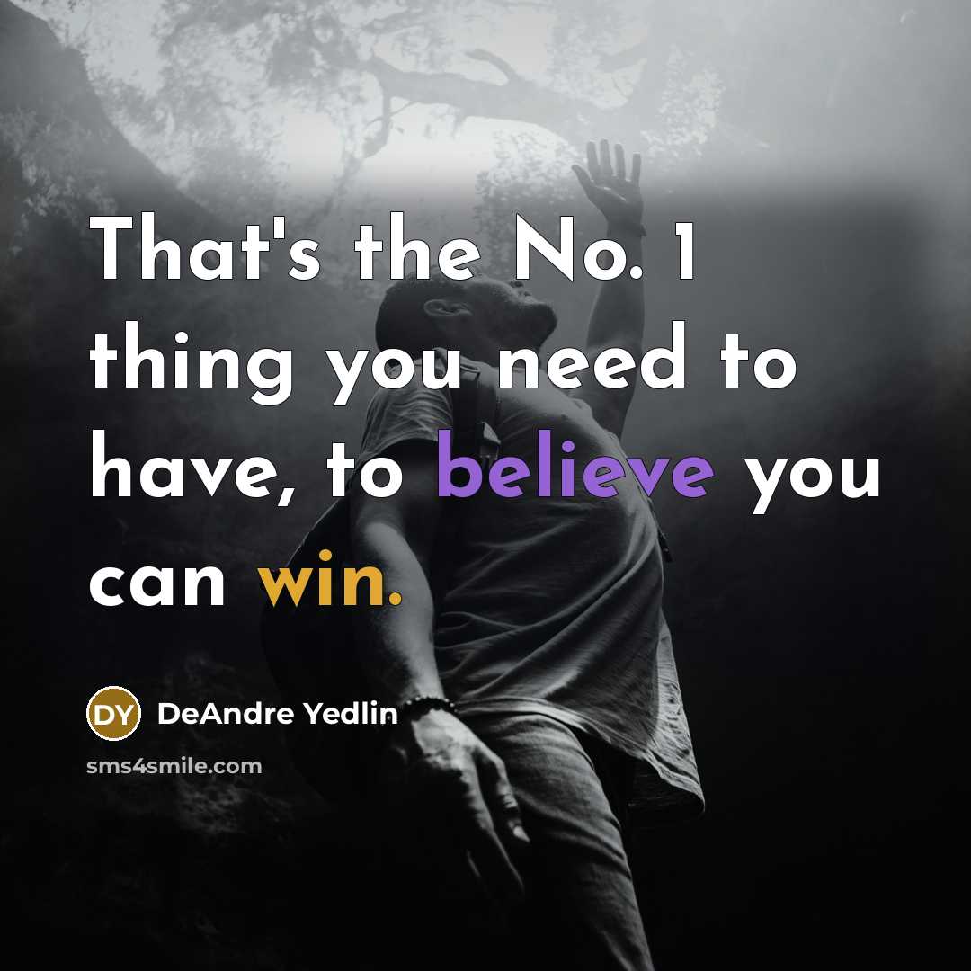 “That's the No. 1 thing you need to have, to believe you can win.” quote by DeAndre Yedlin